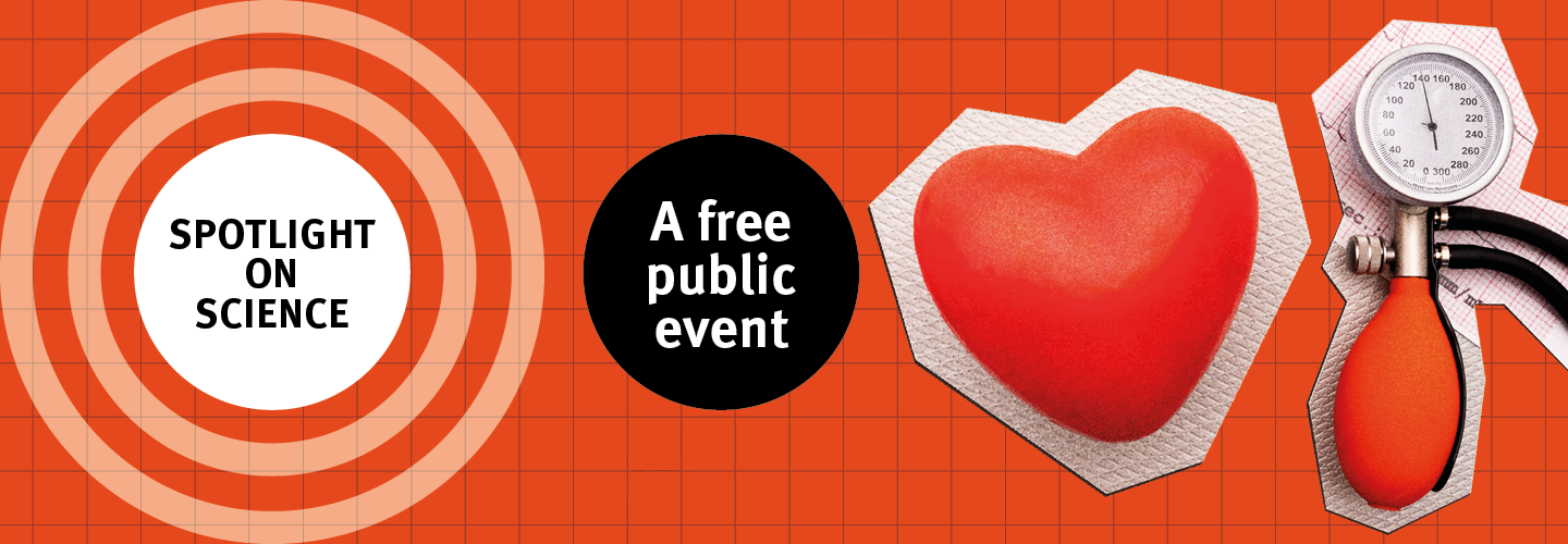 Cut-out images of a red heart and a blood pressure monitor with a pumb, on an orange background, with the subtitle Spotlight on Science - a free public event.